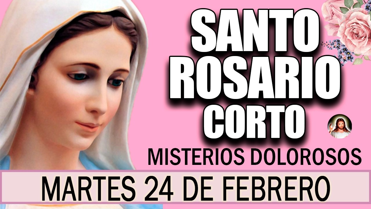 Santo Rosario Corto de hoy Martes 24 de Febrero🌷 Misterios Dolorosos💖 Rosario a la Virgen María💐