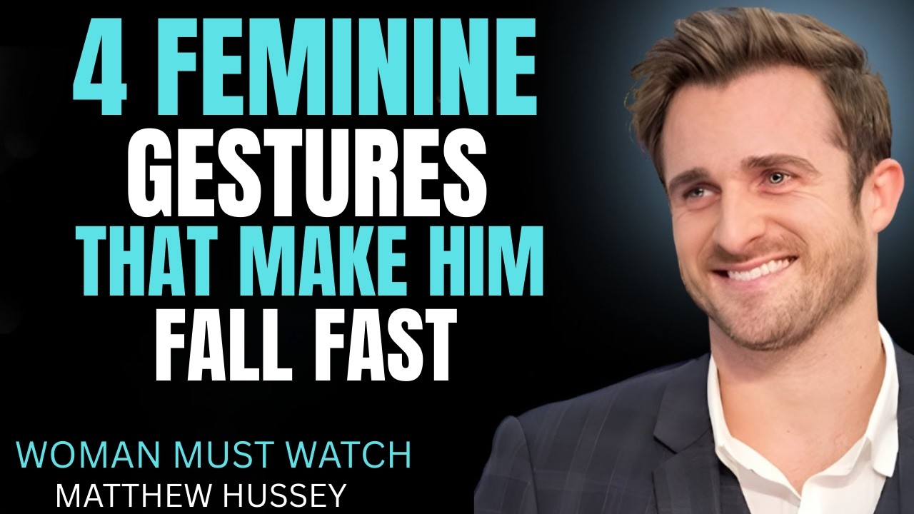 4 Feminine Gestures That Make Him Instantly Fall f  ||  MTTHEW HUSSEY || RELATIONSHIP ADVICE