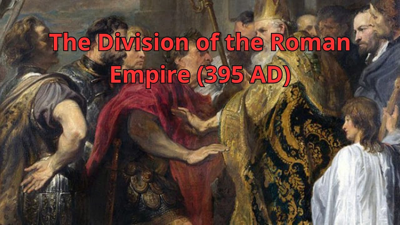 The Division of the Roman Empire (395 AD)