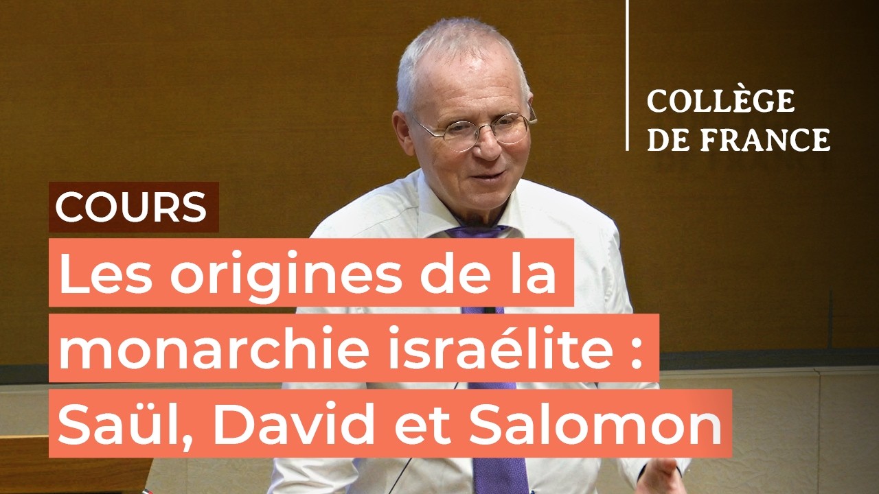 Les origines de la monarchie israélite : Saül, David et Salomon (3) - Thomas Römer (2025-2026)