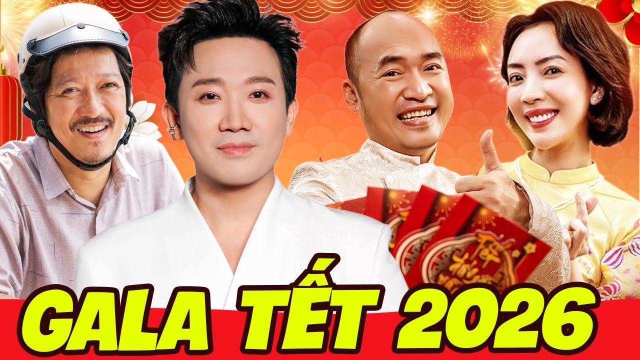 GaLa Tết Đặc Biệt 2026 : Trấn Thành, Thu Trang Tiến Luật, Trường Giang Choáng Với Các Tiểu Phẩm Hài