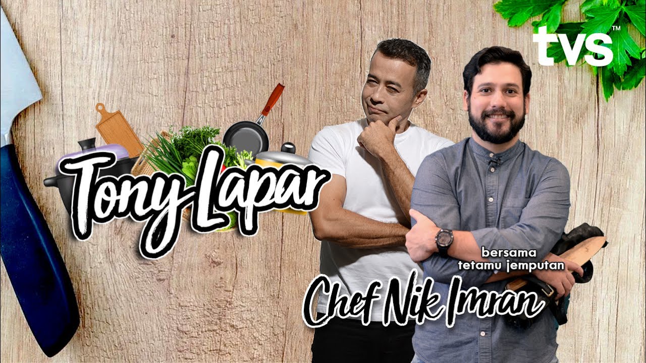 TVS | TONY LAPAR | EPISOD 13| AKHIR | Chef Nik Imran