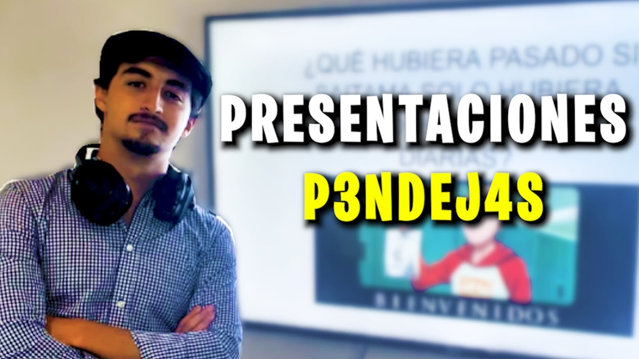 PRESENTACIONES P3NDEJ4S