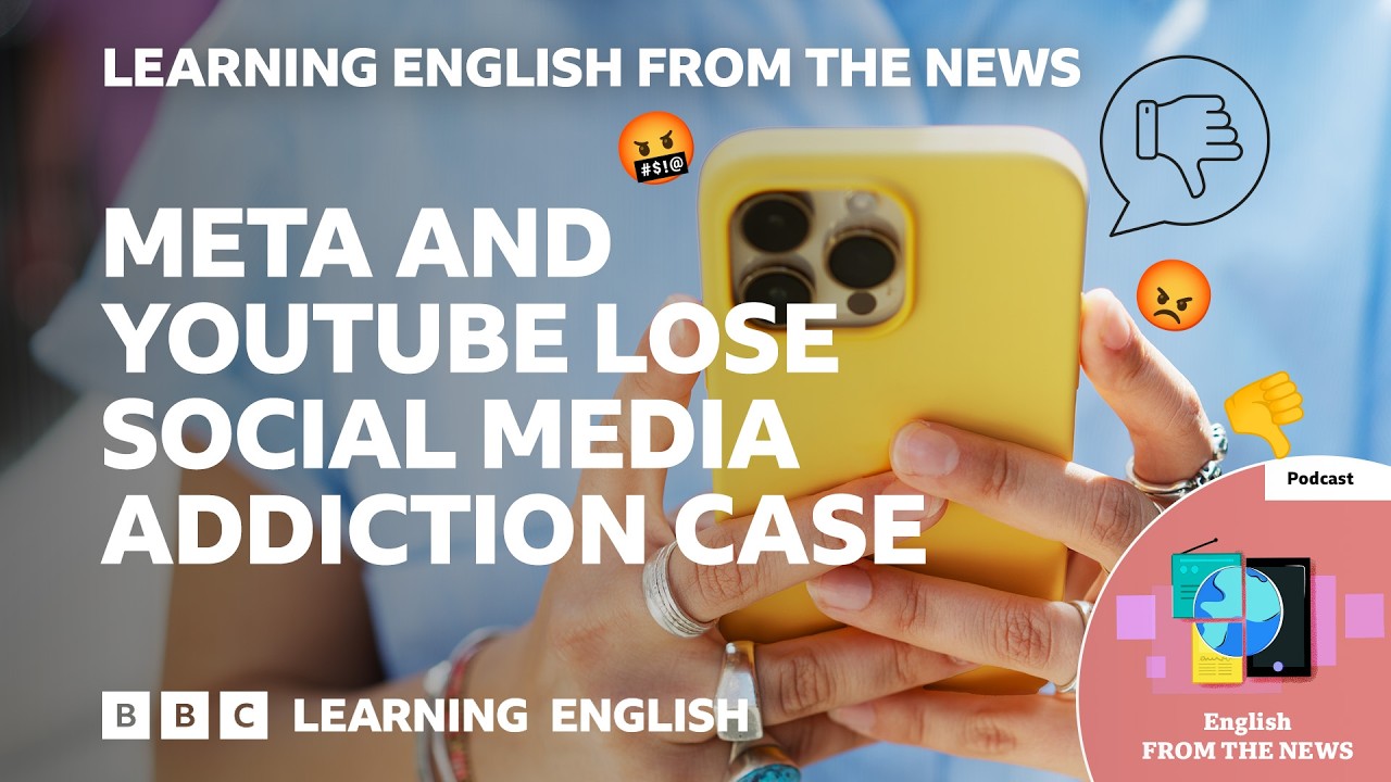 US Court: YouTube and Meta build addictive platforms: BBC Learning English from the News