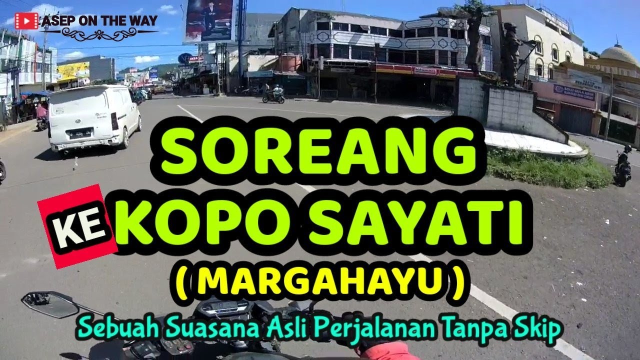 Suasana Asli Perjalanan Tanpa Skip SOREANG - KOPO SAYATI (MARGAHAYU) Kabupaten Bandung