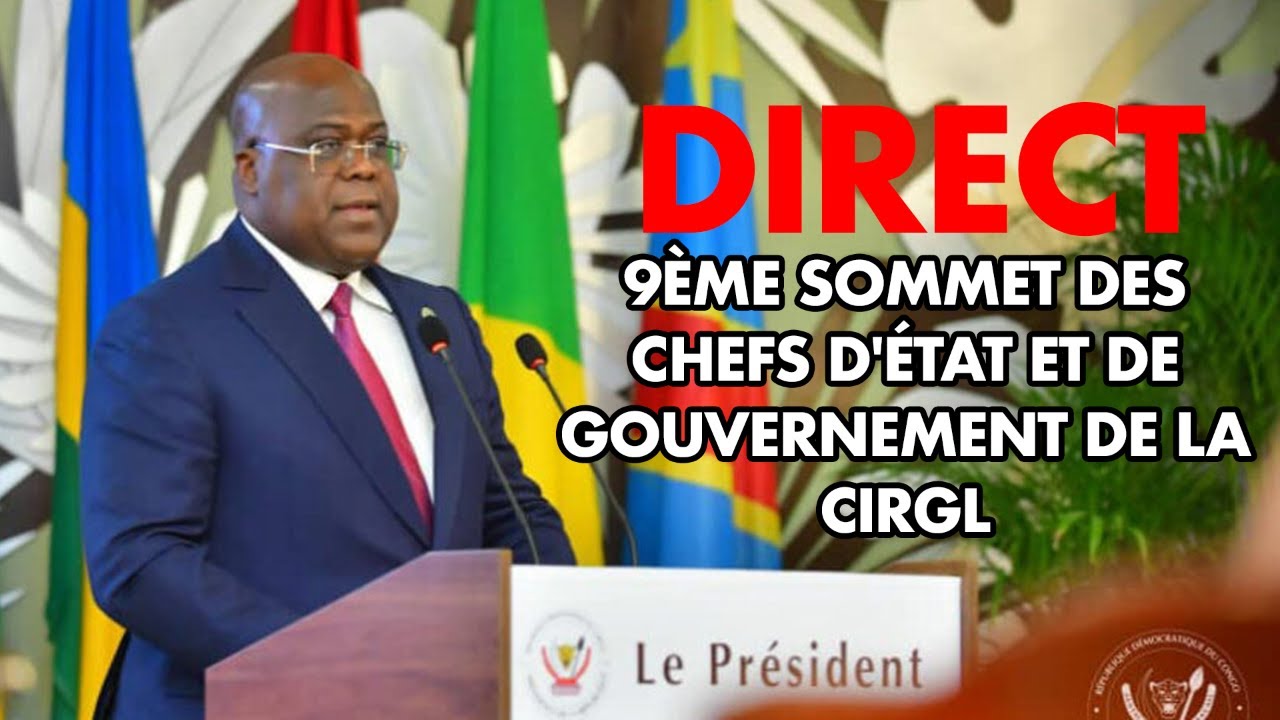 DIRECT PR FELIX TSHISEKEDI 9ᵉ SOMMET DE LA CIRGL : LES D&Eacute;CISIONS CL&Eacute;S DES CHEFS D&rsquo;&Eacute;TAT !
