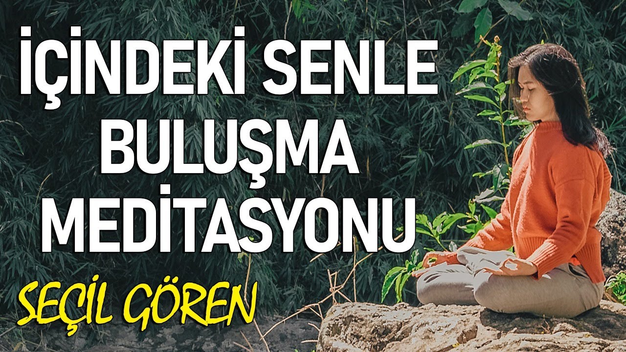 İçindeki Senle Buluşma Meditasyonu
