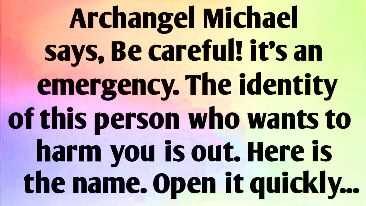 ARCHANGEL MICHAEL SAYS, BE CAREFUL! IT'S AN