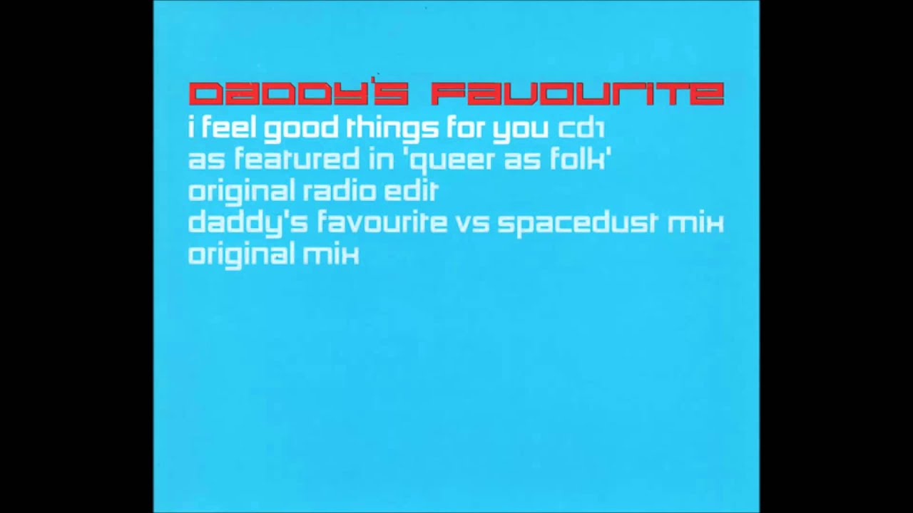 Daddy's Favourite - I Feel Good Things For You (Daddy's Favourite vs. Spacedust Mix)