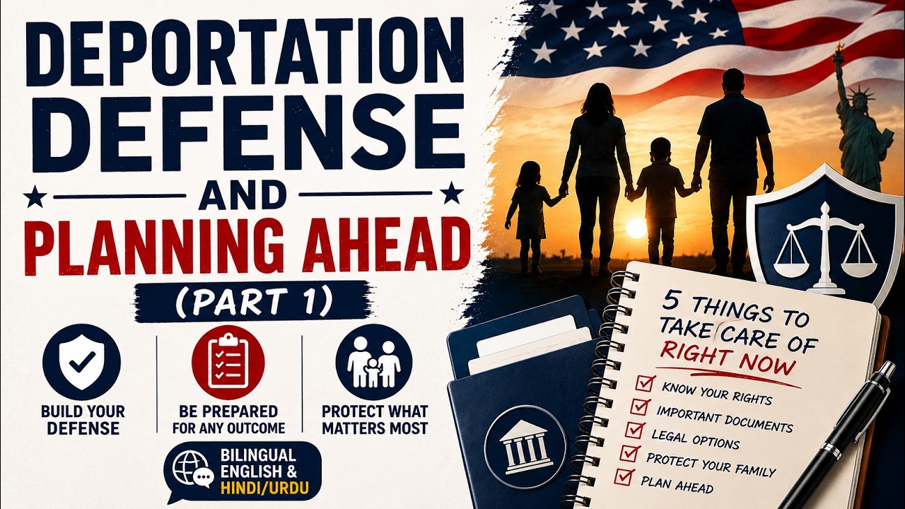 Deportation Defense and Planning Ahead (Part 1 - in English/Hindi/Urdu)
