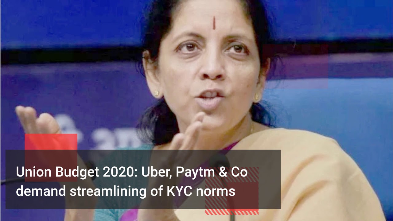 Union Budget 2020: Uber, Paytm & Co Demand Streamlining Of KYC Norms