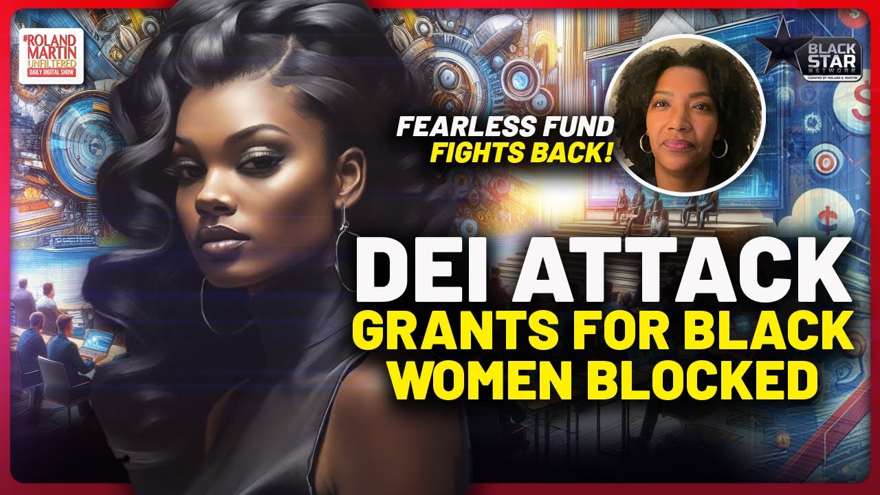 Weaponizing DEI: Fearless Fund FIGHTS BACK Against Court Order BLOCKING Grants for Black Women!