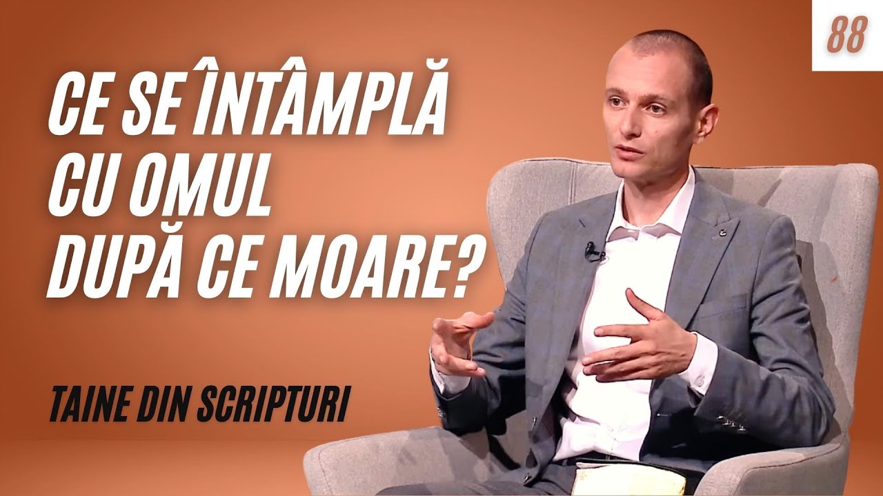 Ce se întâmplă cu omul după ce moare? | Taine din Scripturi | Ep. 88