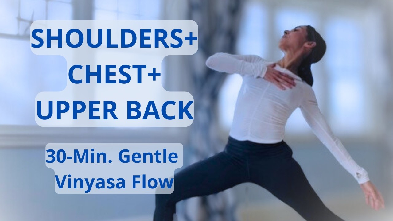 30 Minute Gentle Vinyasa Flow for Shoulder Relief & Heart Opening