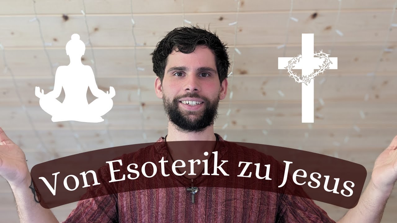 Von der Esoterik zu Jesus | Über Umwege zum wahrhaftigen Glauben an Jesus - Mein Zeugnis