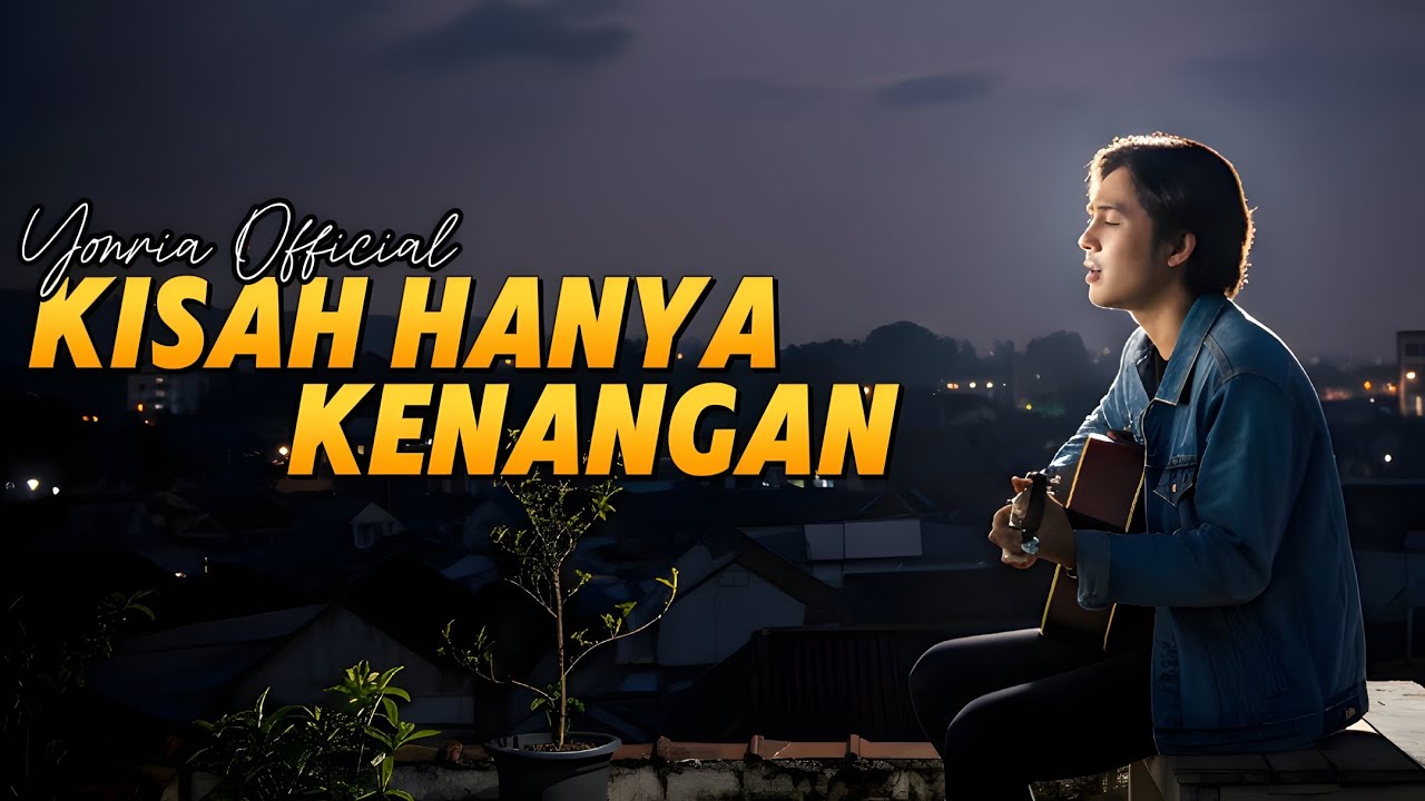 KISAH HANYA KENANGAN – Lagu Pop Ballad Penuh Makna | Yonria Official