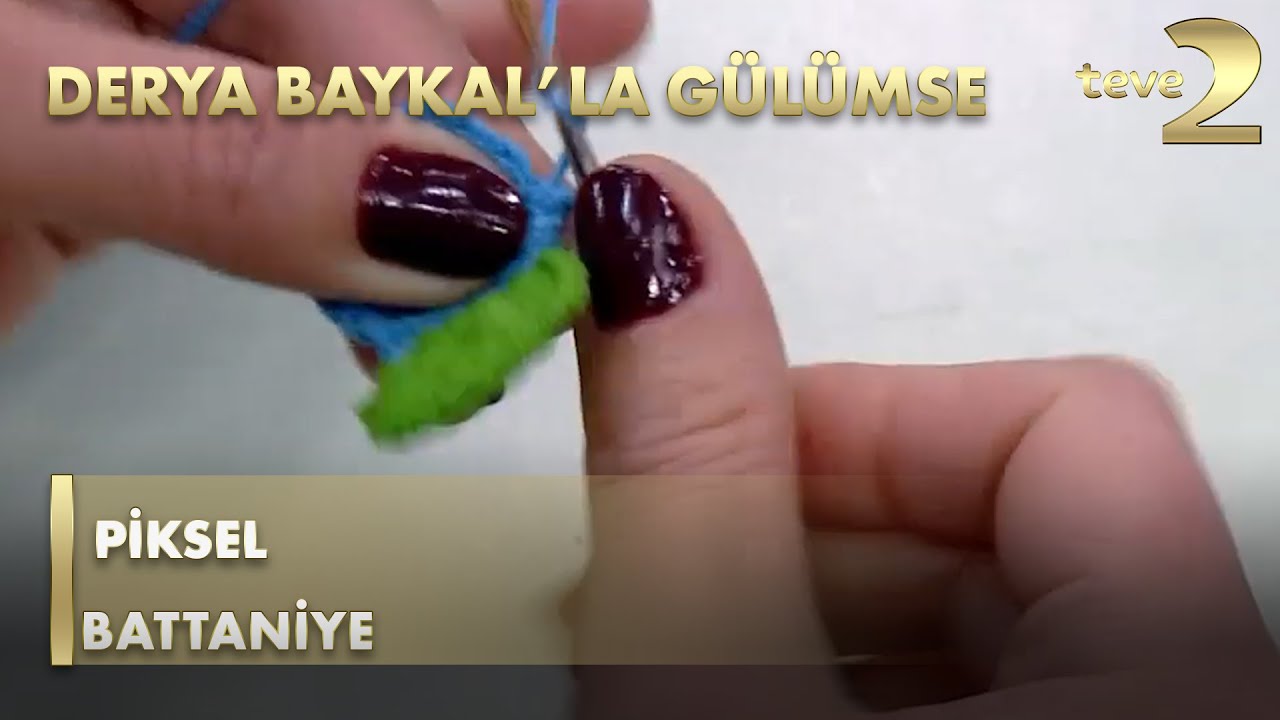 Derya Baykal'la Gülümse: Piksel Battaniye YAPIMI