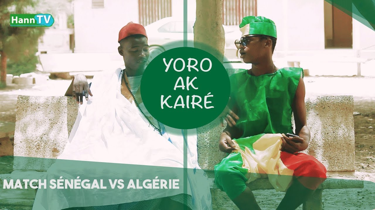 YORO AK KAIR&Eacute; : MATCH S&Eacute;N&Eacute;GAL vs ALG&Eacute;RIE