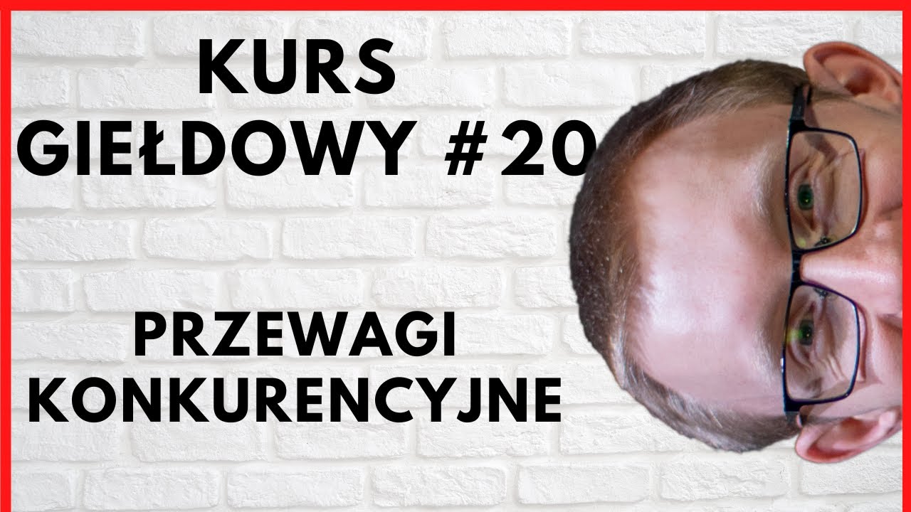 Przewagi konkurencyjne, jakie są i co dają spółce? /kurs analizy fundamentalnej/ #20