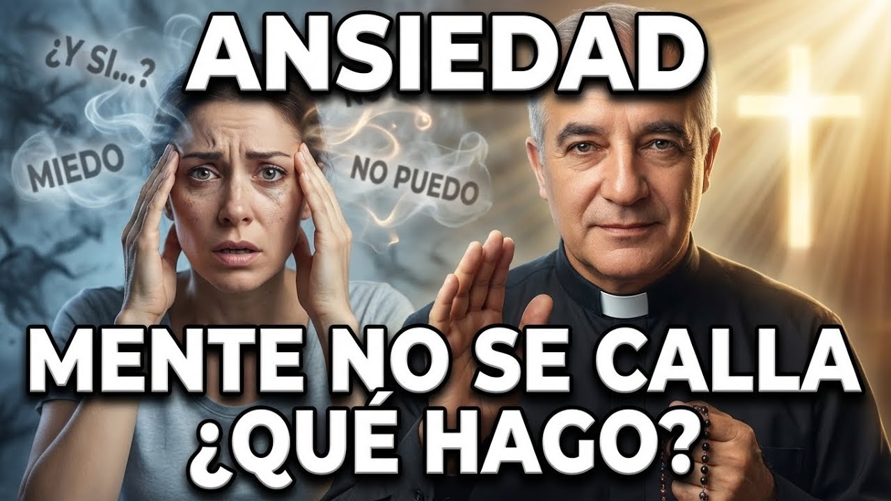 DIOS y tu ANSIEDAD: QUÉ HACER cuando la MENTE NO SE CALLA | Padre Ángel Espinosa