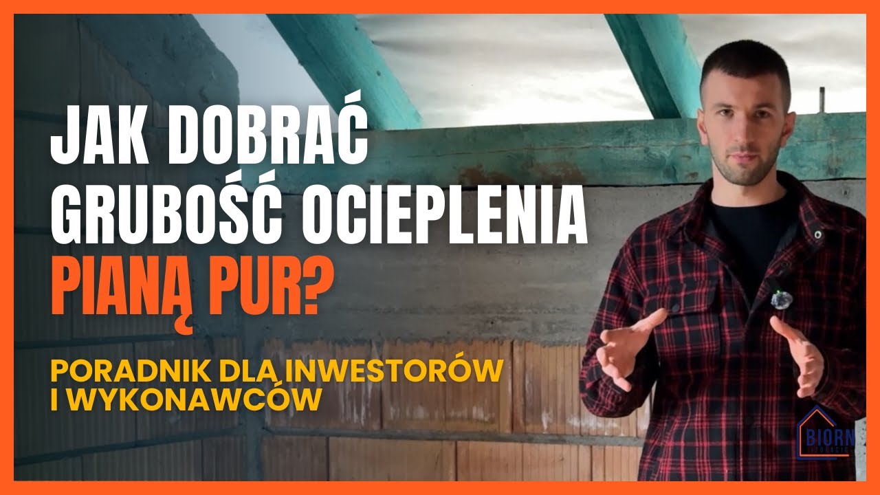 Jak dobrać grubość ocieplenia pianą PUR