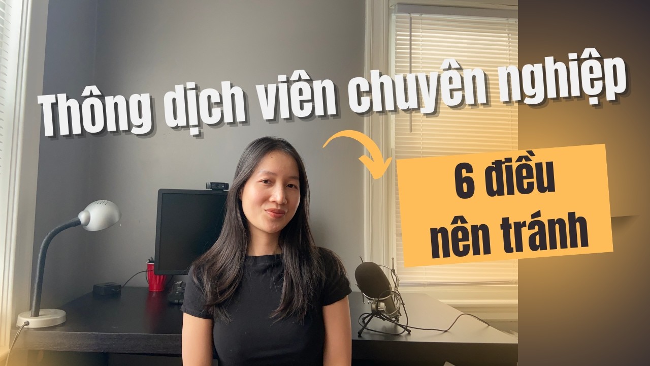 Tips cho thông dịch viên: Những điều nên tránh để thông dịch chuyên nghiệp hơn #interpreter