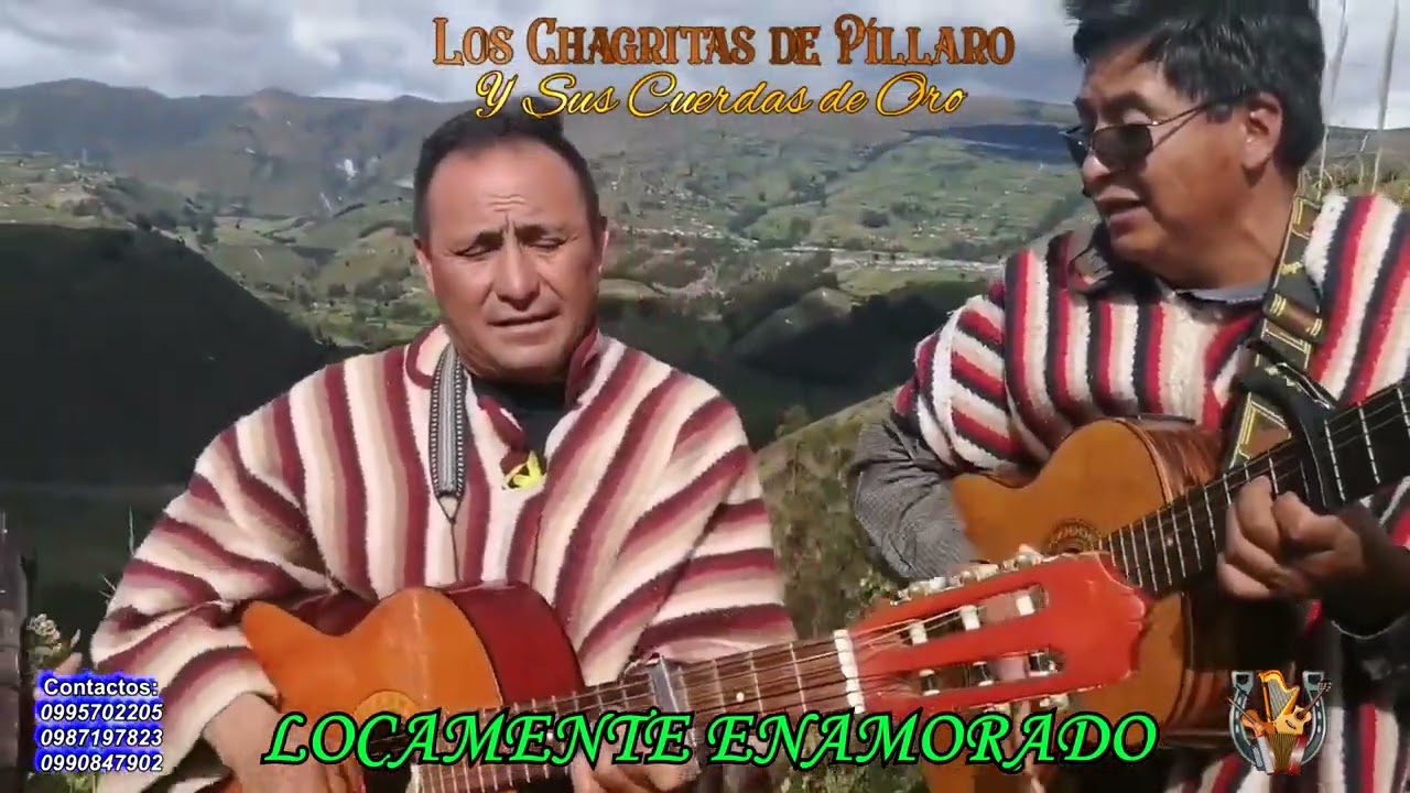 Los Chagritas de Píllaro y Sus Cuerdas de Oro - LOCAMENTE ENAMORADO