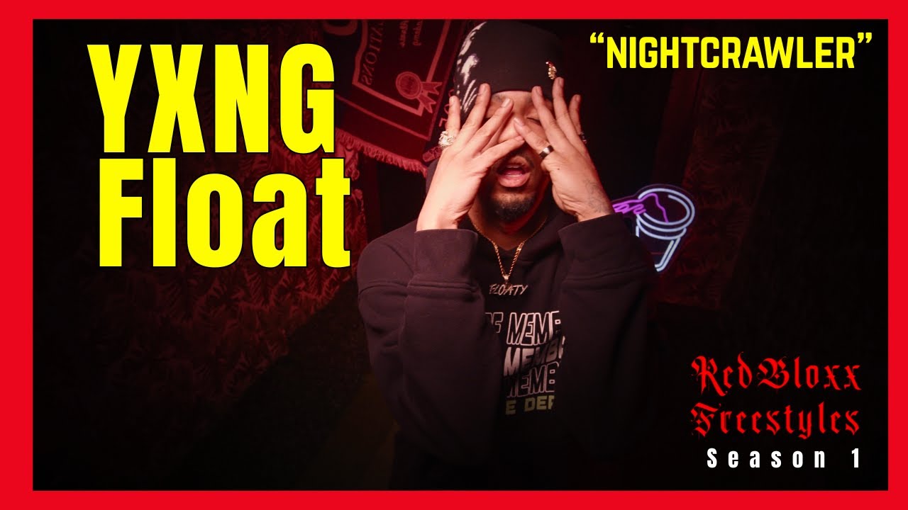 YXNG Float - Nightcrawler | RedBloxx Freestyles