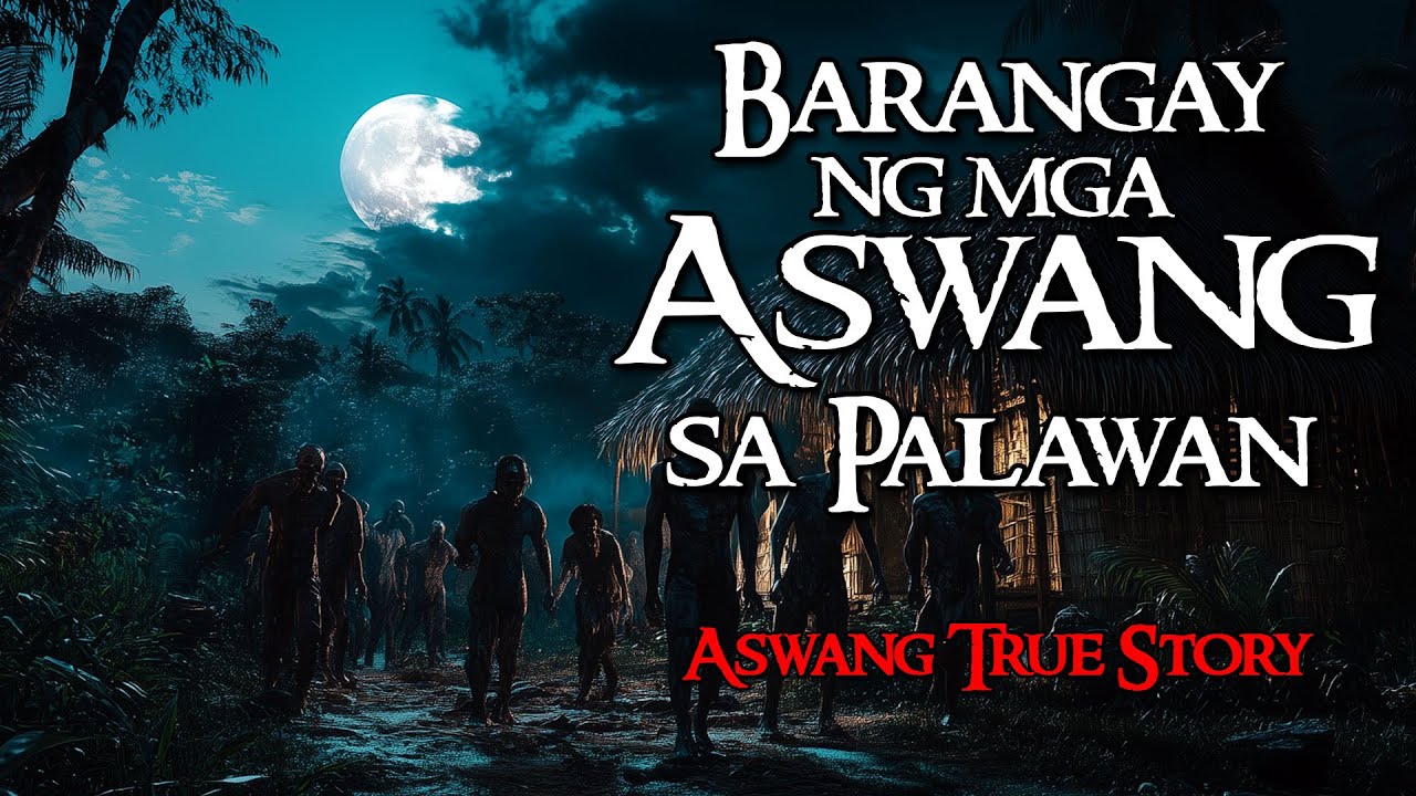 BARANGAY NG MGA ASWANG SA PALAWAN | Kwentong Aswang | True Story