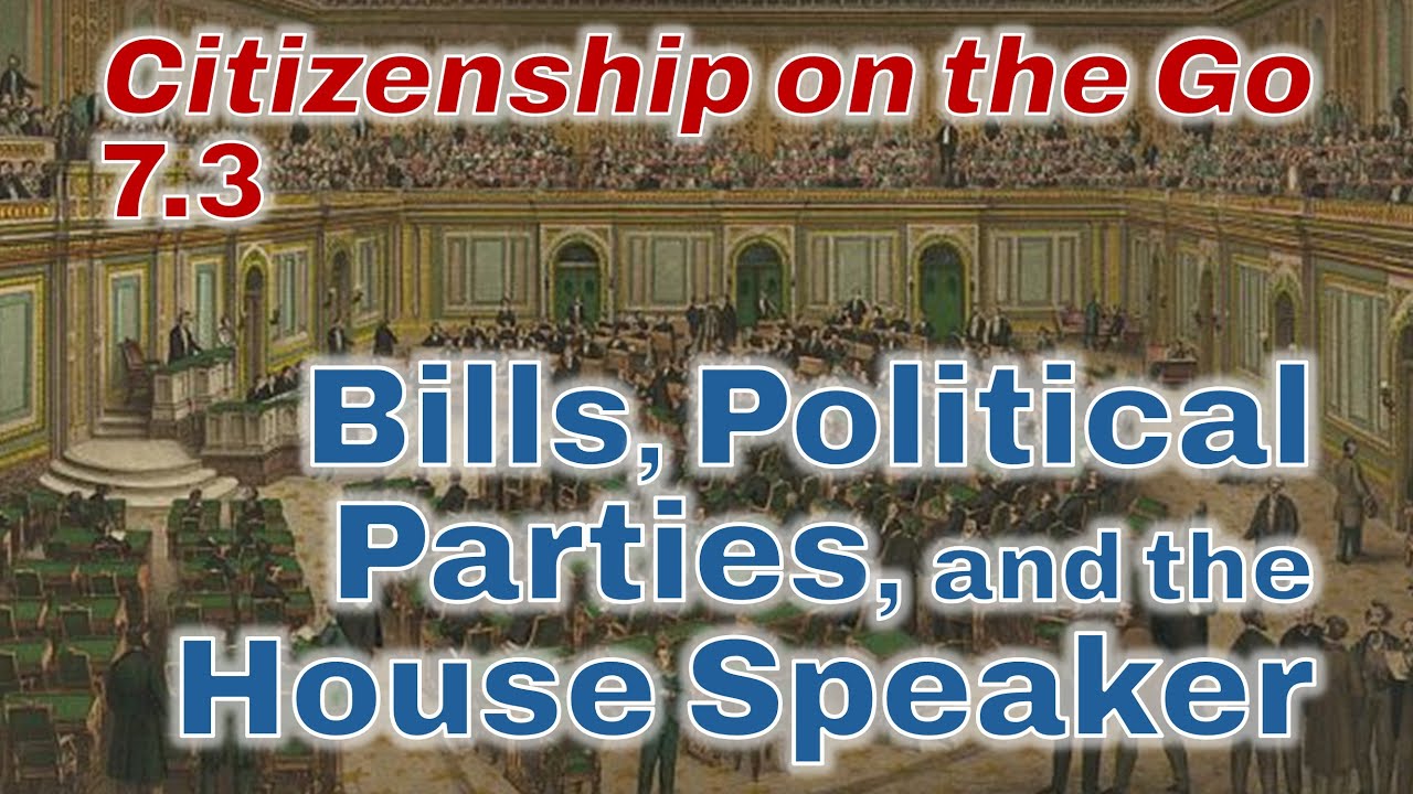 Citizenship on the Go // Lesson 7.3: Bills, Political Parties, and the House Speaker