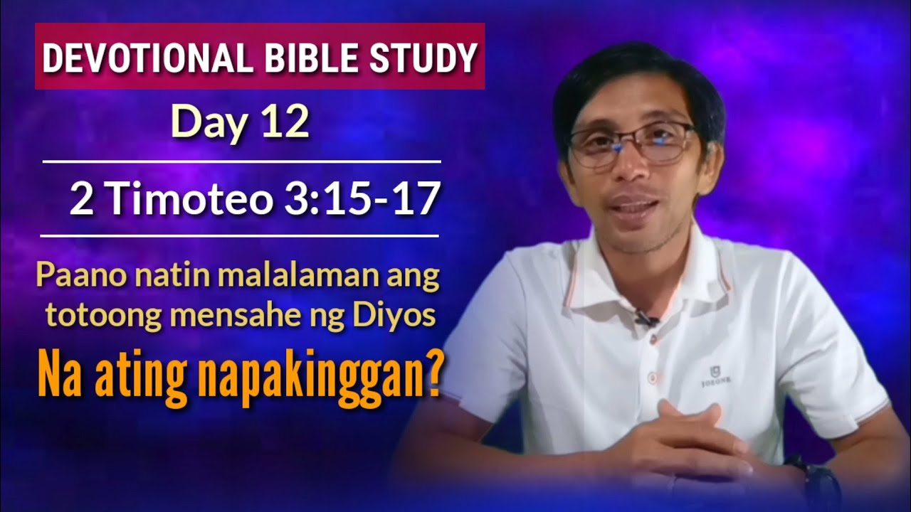 ANG TOTOONG MENSAHE NG DIYOS SA BUHAY NATIN NA ATING NAPAKINGGAN./ 2 Timoteo 3:15-17/ Devotional