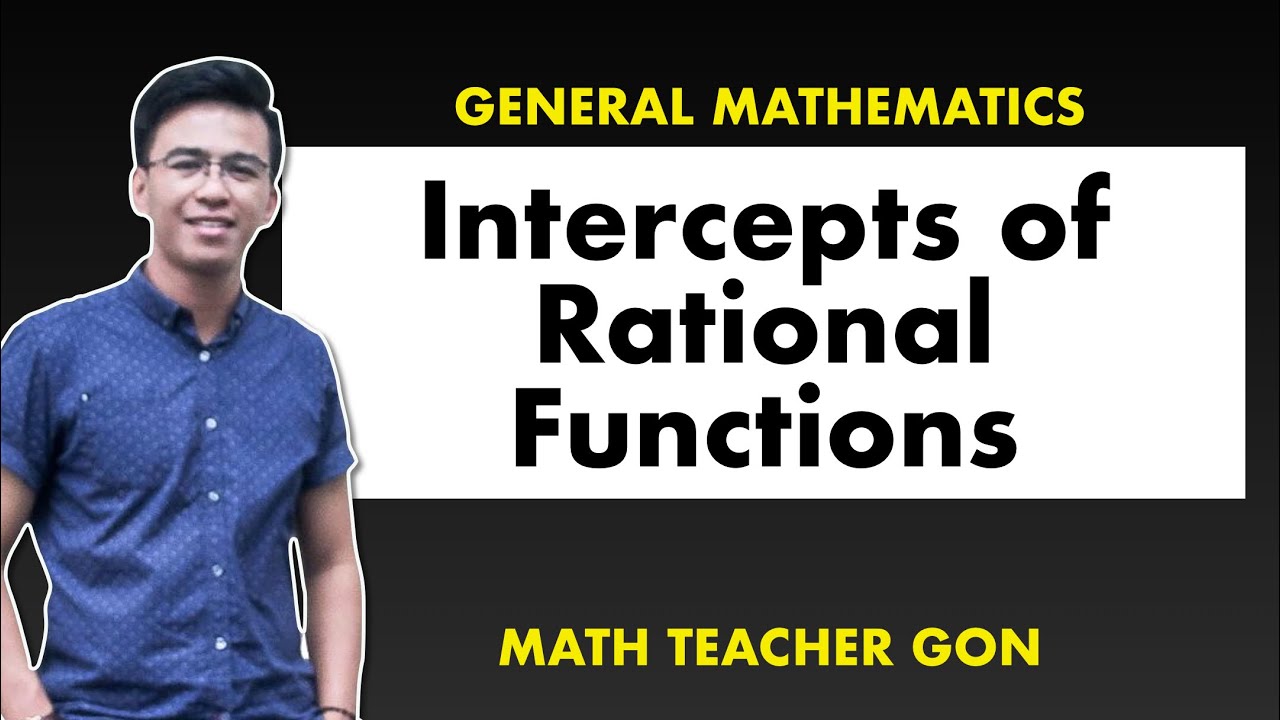 Intercepts of Rational Functions | X and Y - Intercepts | General Mathematics