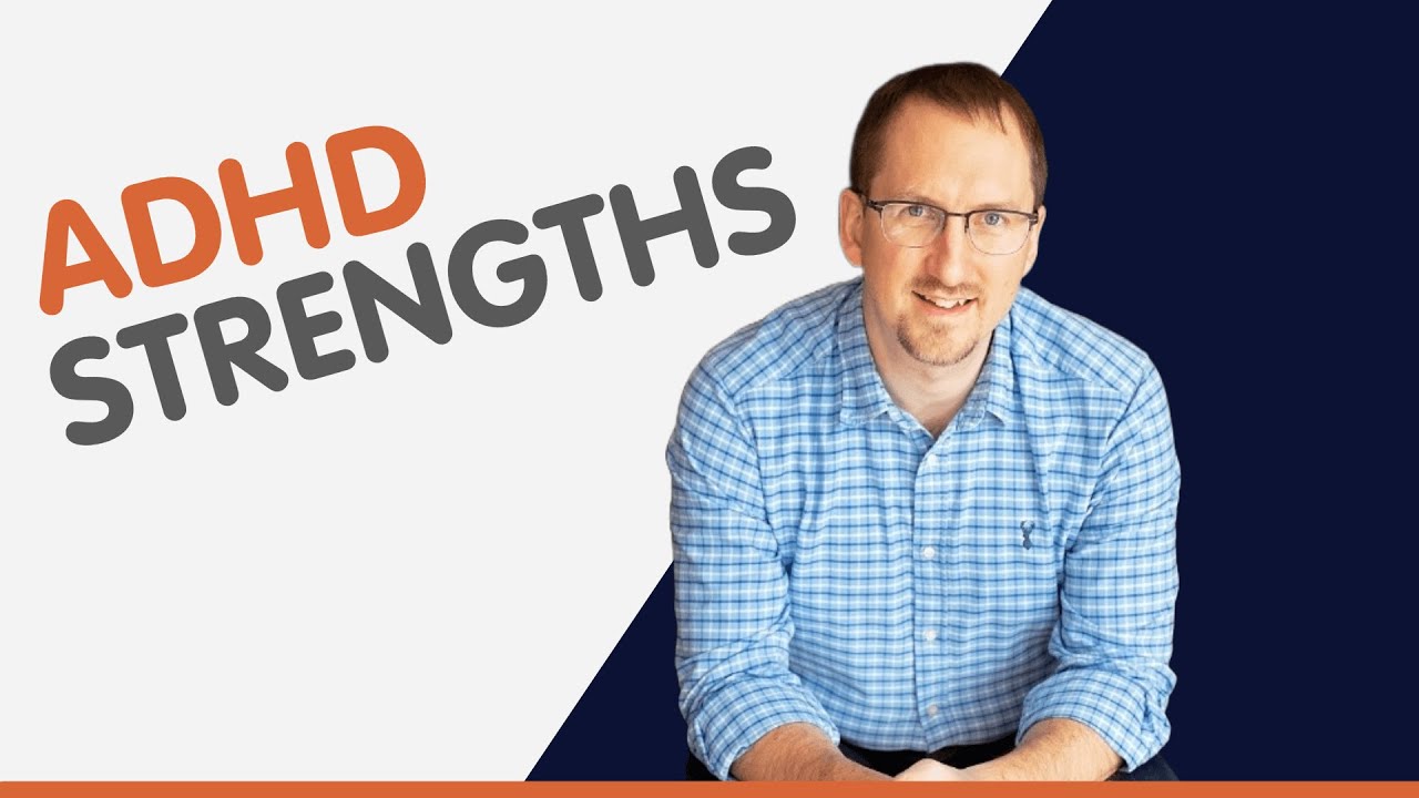 ADHD: Understanding Your Strengths