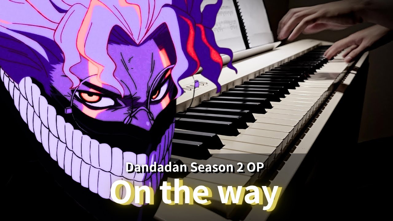 【On the way】- Dandadan Season 2 OP ( Piano cover + Sheet ) / AiNA THE END