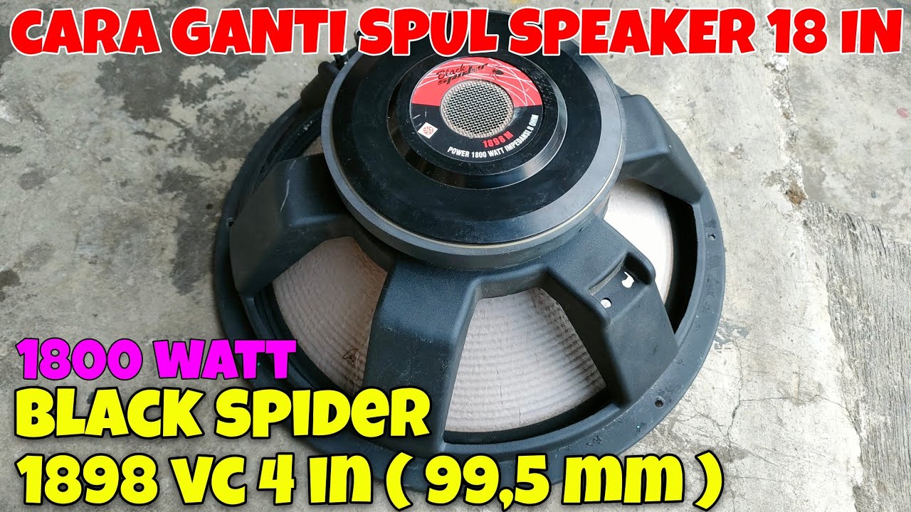 Cara mengganti spul speaker BLACK SPIDER 1898 VC 4 IN 99,5 MM