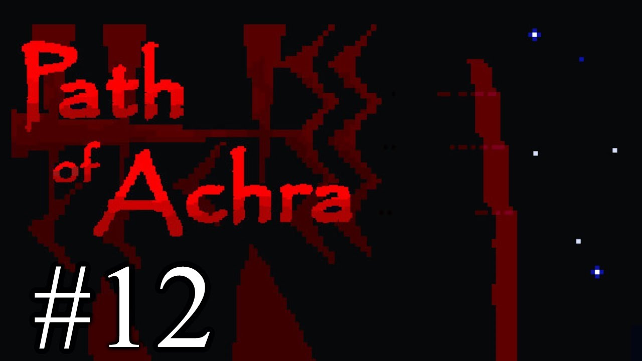 Path of Achra - Part 12