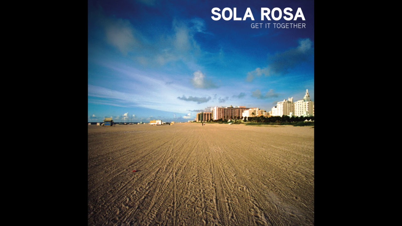 Sola Rosa - Get It Together (Official Audio)