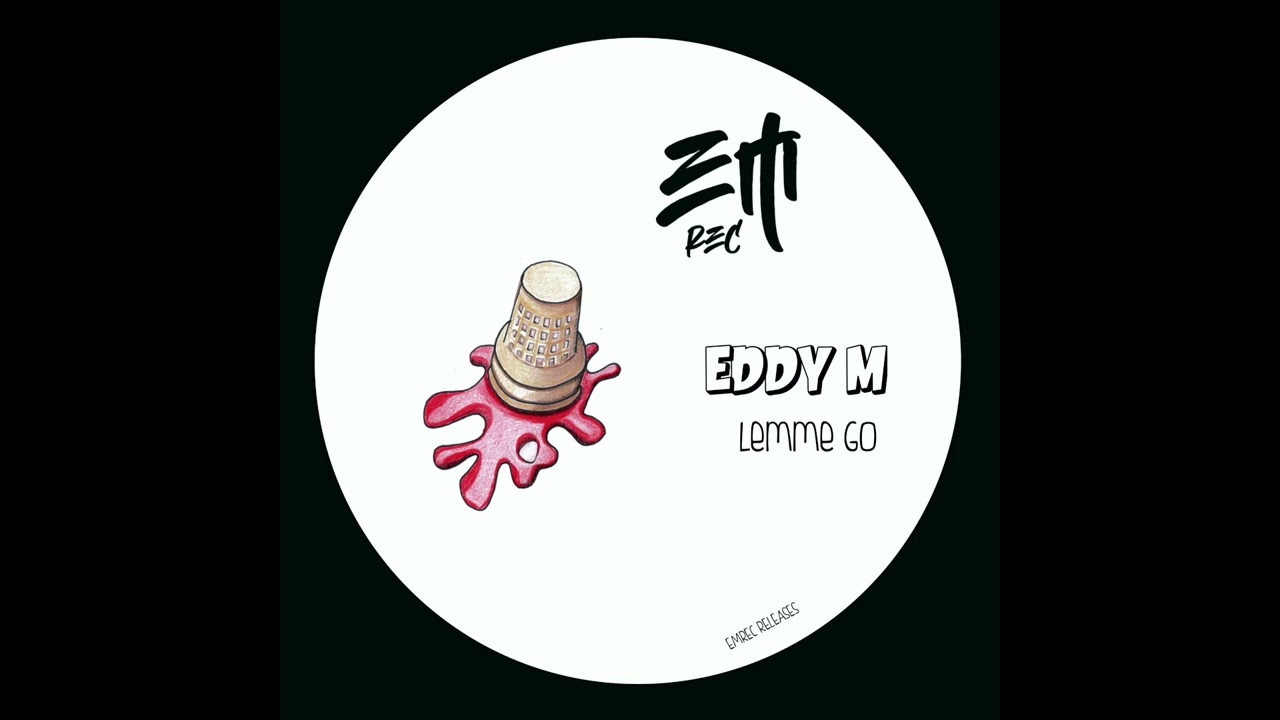 Eddy M - Lemme Go (Original Mix)