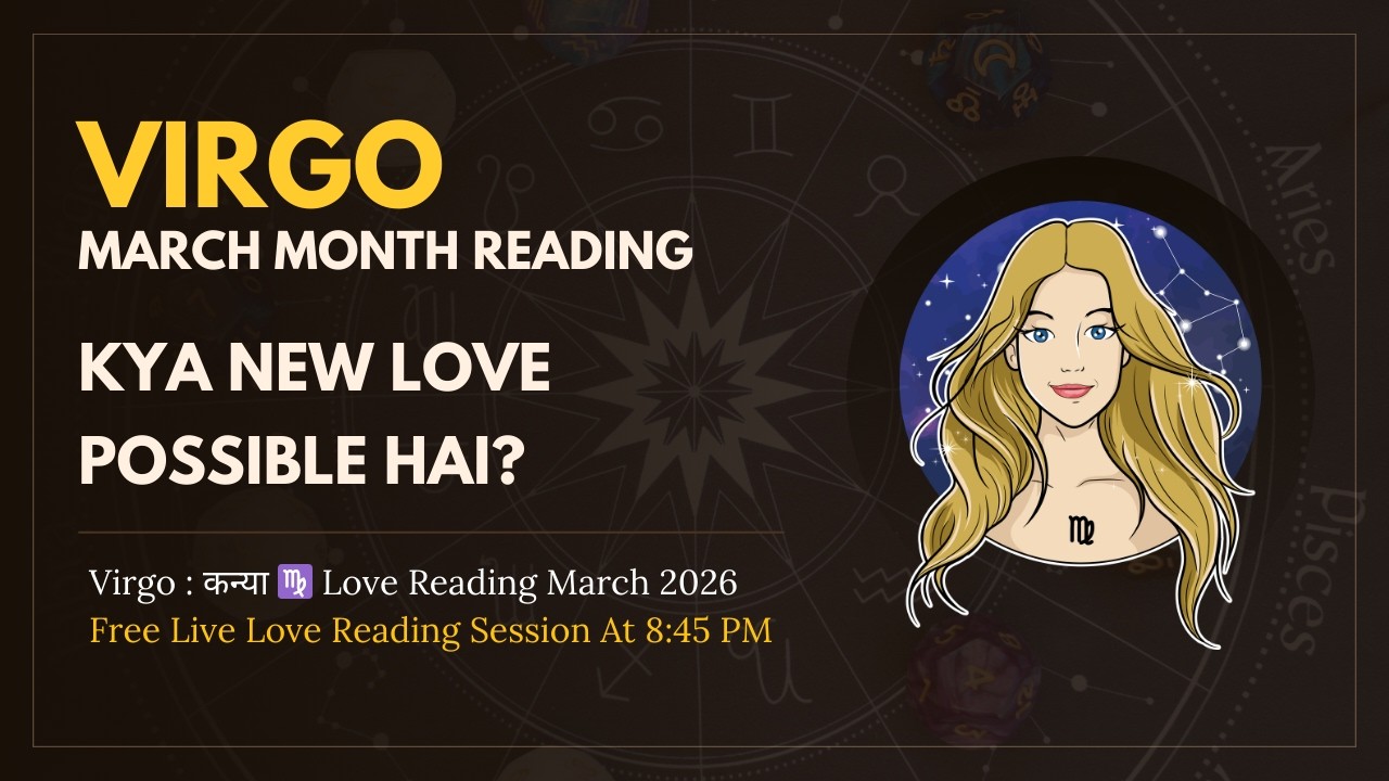 Virgo  कन्या ♍ Love Reading March 2026 – Kya New Love Possible Hai?
