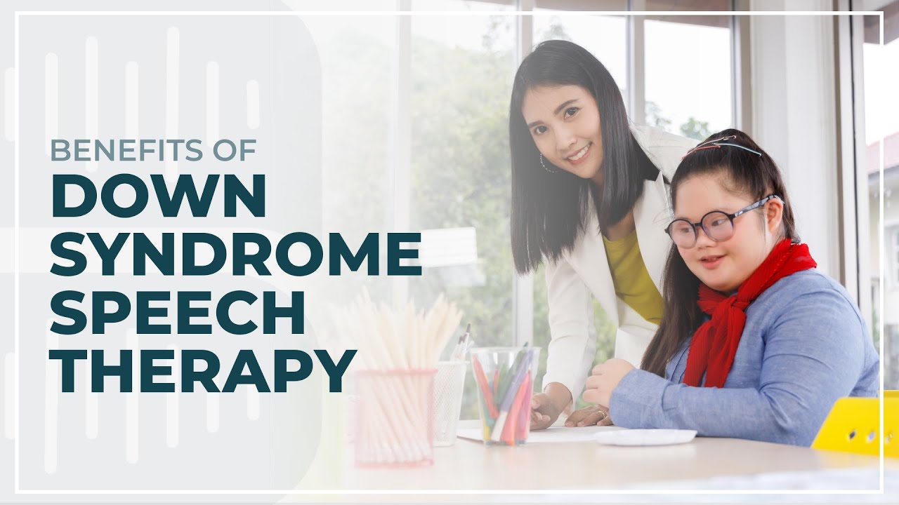 Benefits of Down Syndrome Speech Therapy