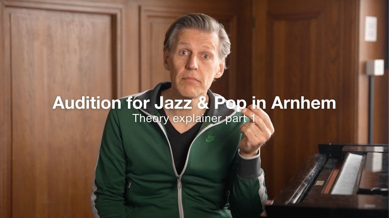 Audition for Jazz & Pop in Arnhem: theory explainer pt. 1