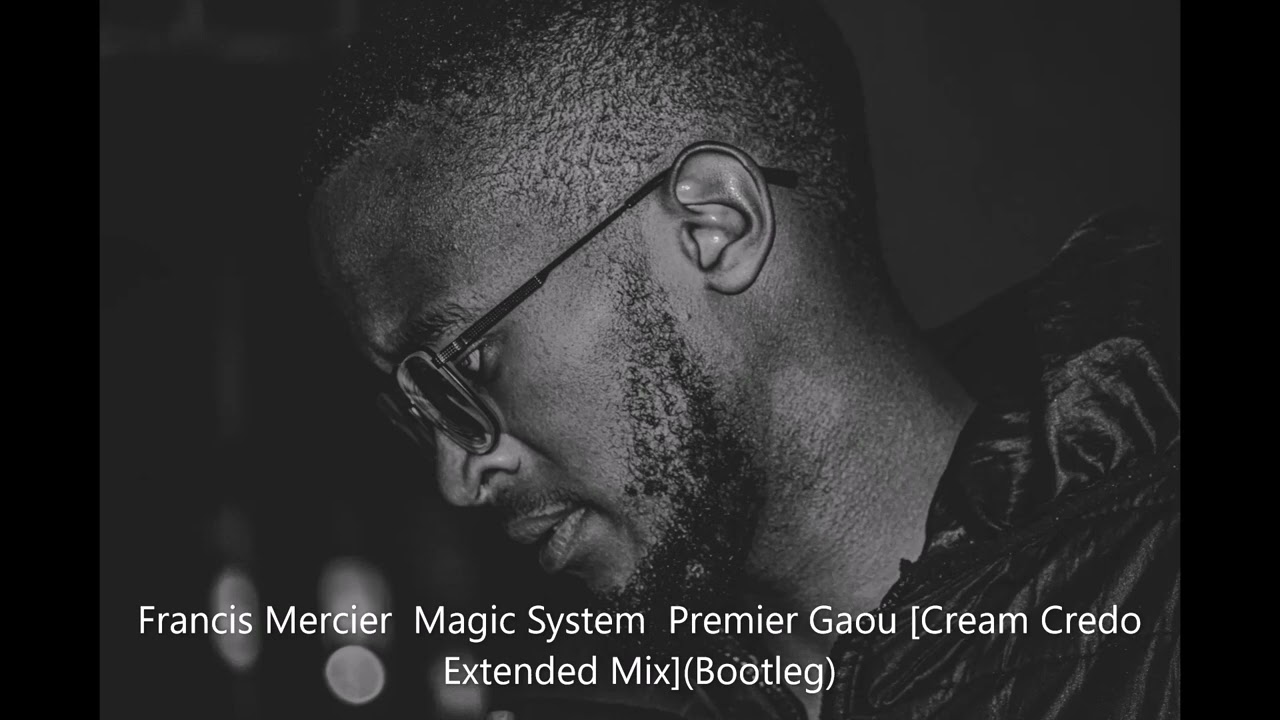 Francis Mercier Magic System Premier Gaou [Cream Credo Extended Mix] (Bootleg)
