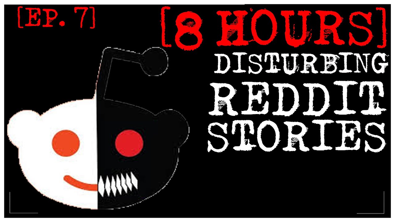 [8 HOUR COMPILATION] Disturbing Stories From Reddit [EP. 7]