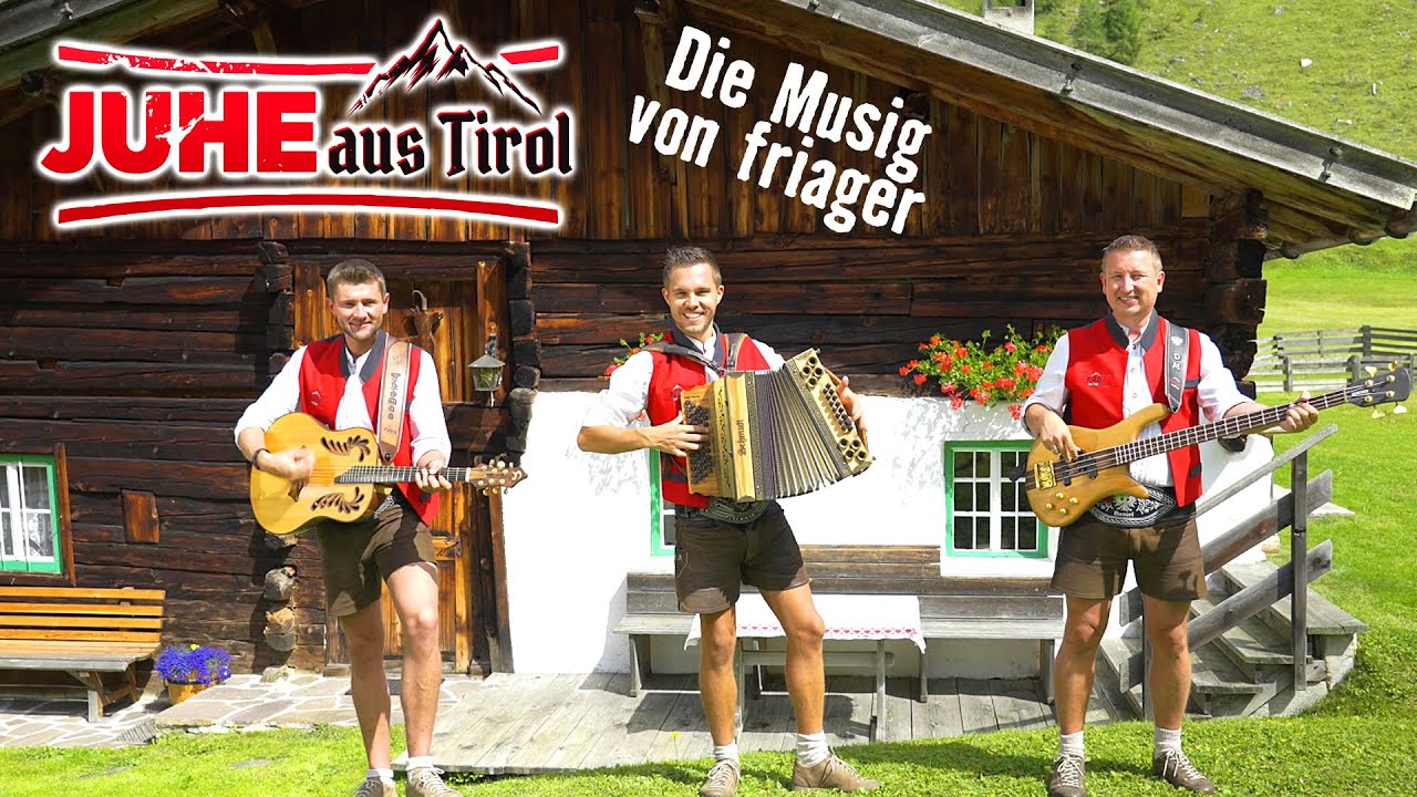 JUHE AUS TIROL - Die Musig von friager