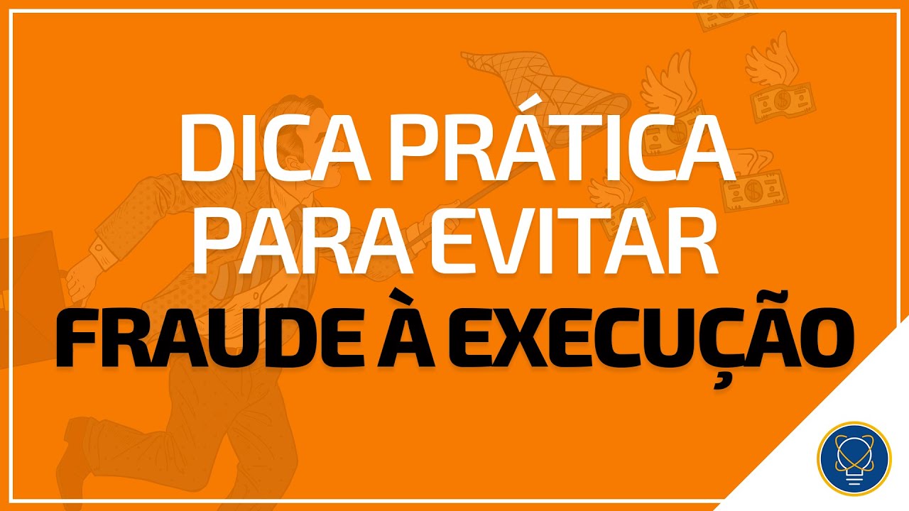 Dica pr&aacute;tica para evitar fraude &agrave; execu&ccedil;&atilde;o