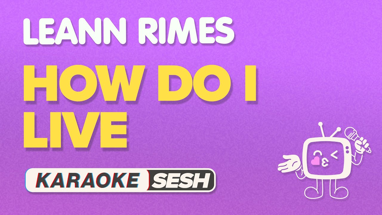 LeAnn Rimes - How Do I Live (Karaoke)