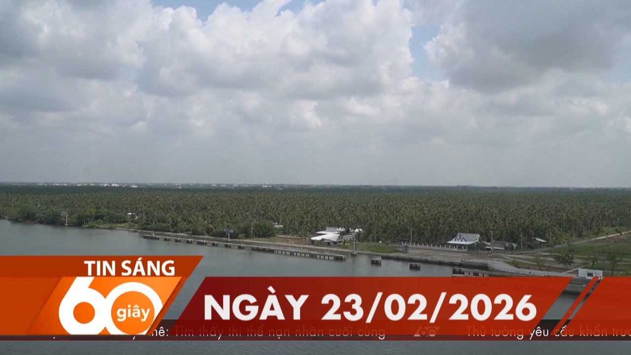 60 Giây Sáng - Ngày 23/02/2026 | HTV Tin tức