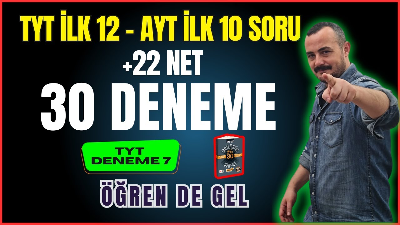 TYT İlk 12 - AYT İlk 10 Soru 30  Deneme | TYT Deneme 7 | ÖĞREN de GEL +22 NET | Bıyıklı Matematik