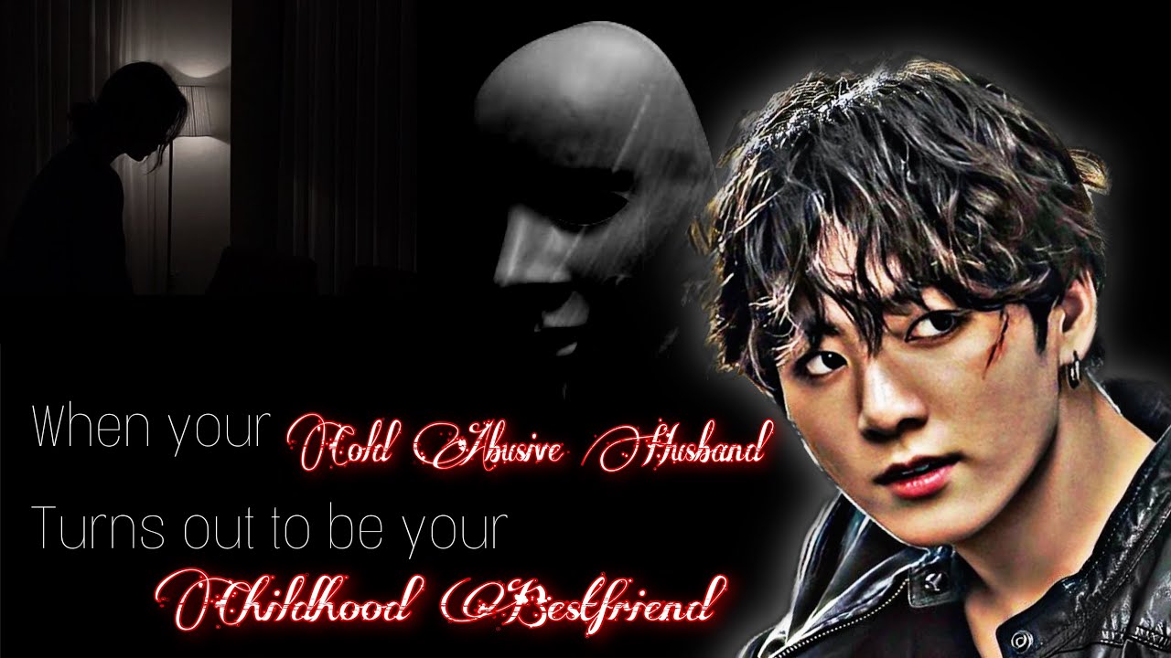 When your COLD ABUSIVE husband turns out to be your CHILDHOOD FRIEND Jungkook/ Suga FF
