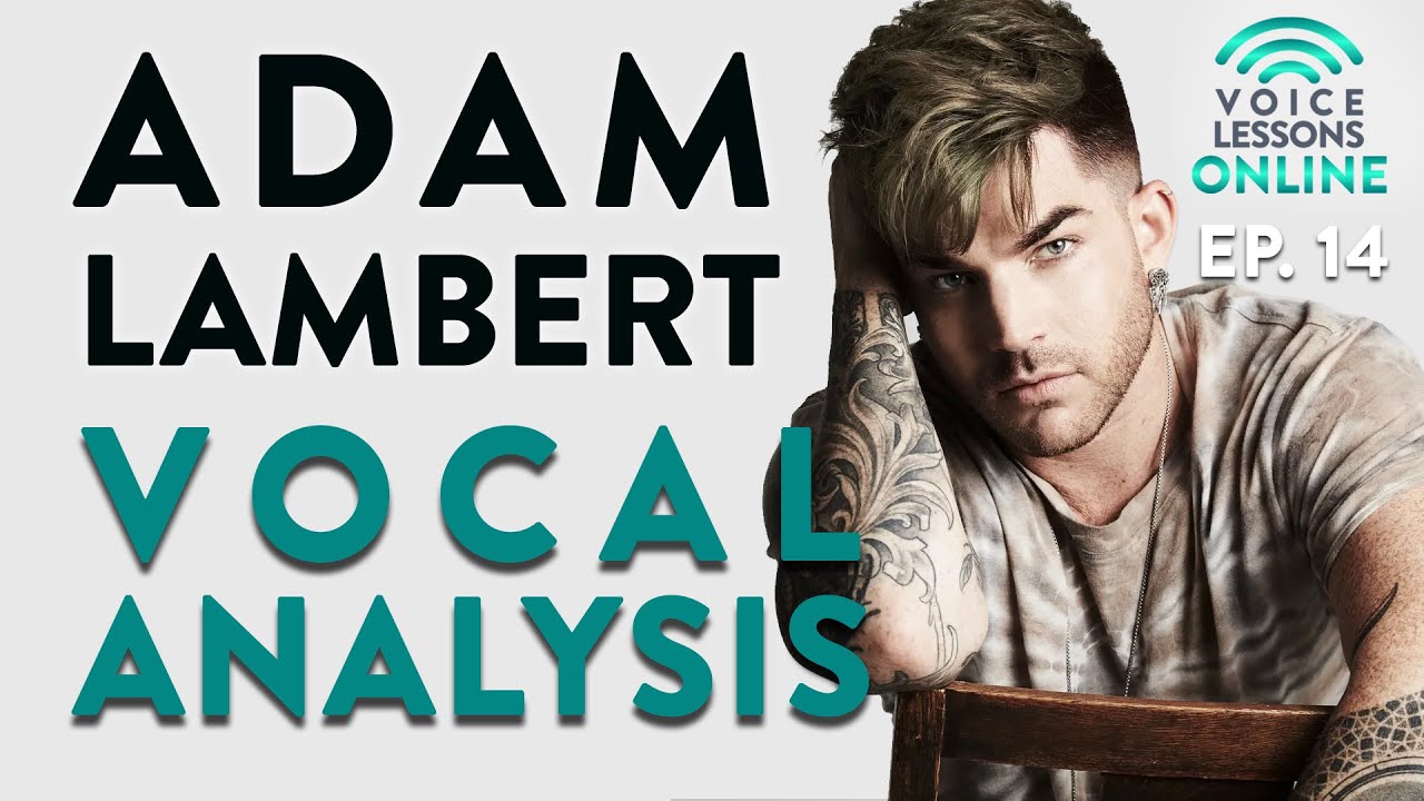Adam Lambert Vocal Analysis - Voice Lessons Online Ep. 14